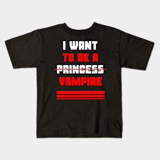 Forget princess i want to be a vampire #2 Kids T-Shirt